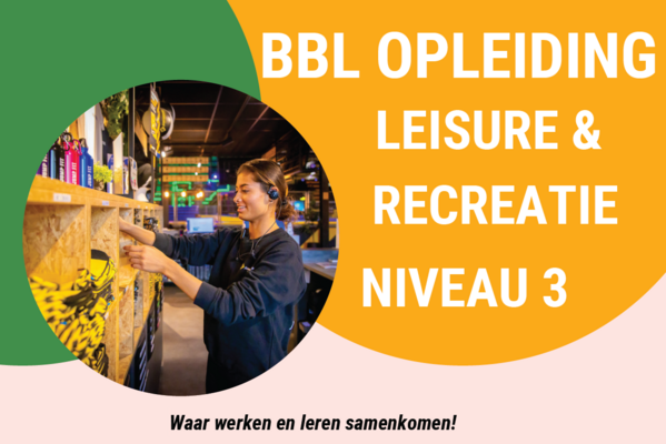 Nieuw: BBL Opleiding Leisure en Recreatie!